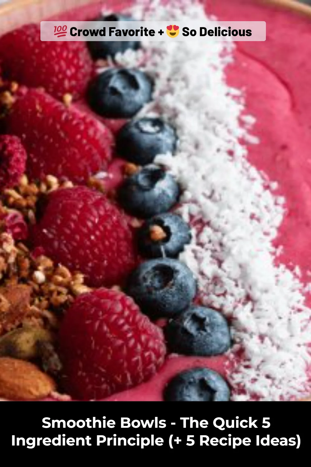 Smoothie Bowls - The Quick 5 Ingredient Principle (+ 5 Recipe Ideas)